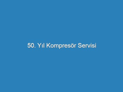 50. Yıl Kompresör Servisi