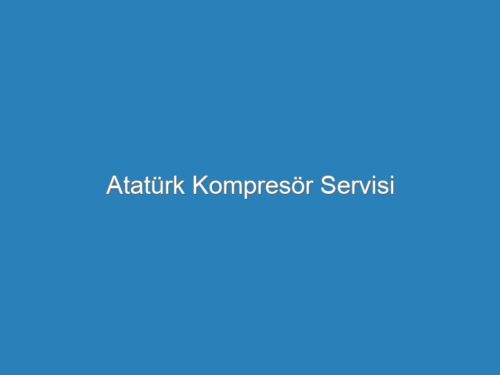 Atatürk Kompresör Servisi