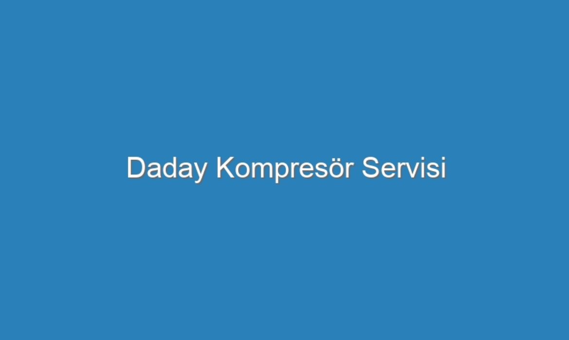 Daday Kompresör Servisi
