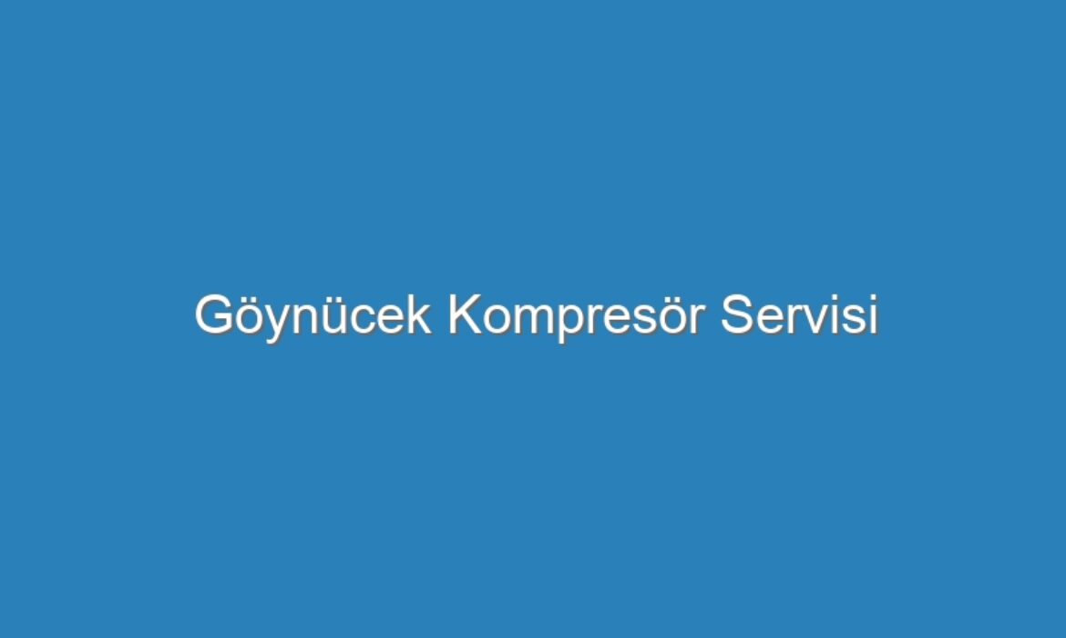 Göynücek Kompresör Servisi