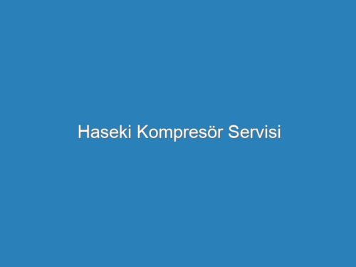 Haseki Kompresör Servisi