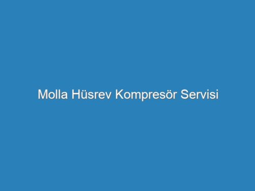 Molla Hüsrev Kompresör Servisi