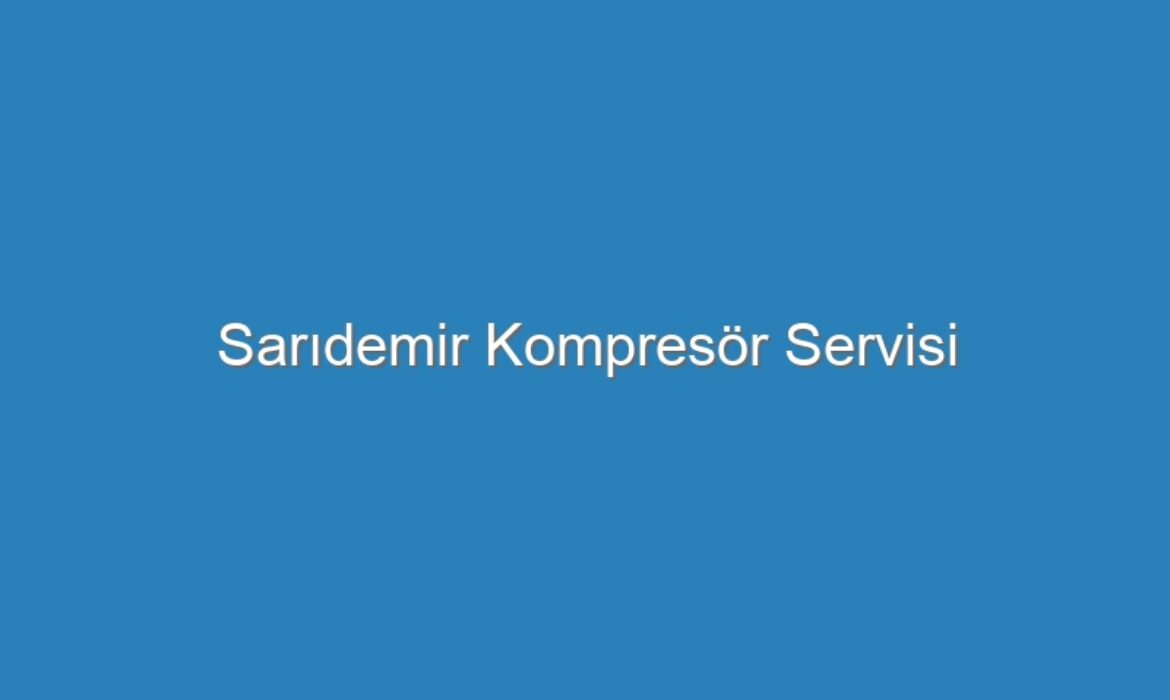 Sarıdemir Kompresör Servisi