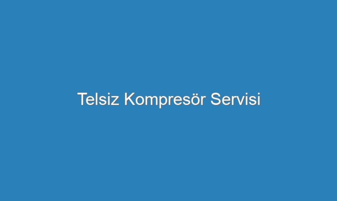 Telsiz Kompresör Servisi